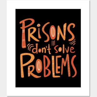 Prisons Don’t Solve Problems Posters and Art